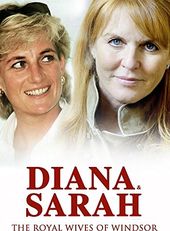 Diana & Sarah The Royal Wives of Windsor