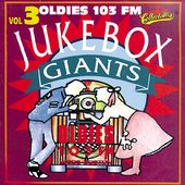 OLDIES 103FM - JukeBox Giants, Volume 3