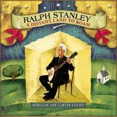 A Distant Land To Roam: Ralph Stanley Sings Songs
