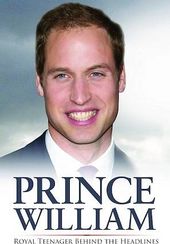 Prince William: Behind the Headlines
