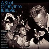 Shot of Rhythm & Blues: 30 Slabs of Prime R&B