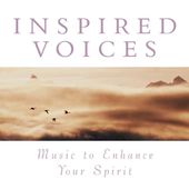 Music to Enhance Spirit: Inspired Voices