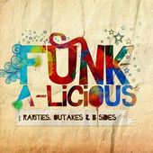 Funk-A-Licious - Rarities Outakes & B-Sides