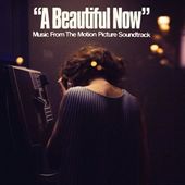 A Beautiful Now [Original Motion Picture