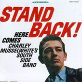 Stand Back! Here Comes Charley Musselwhite's
