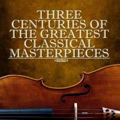 Three Centuries Of Classical Masterpieces / Var