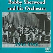 Bobby Sherwood and His Orchestra, 1944-1946