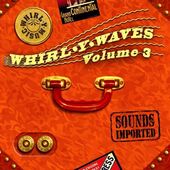 Volume 3 - Whirl - Y - Wave / Sounds Imported