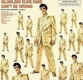 50,000,000 Elvis Fans Cana?T Be Wrong