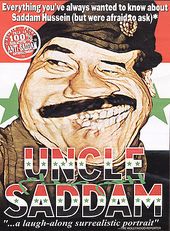 Uncle Saddam: Everything You've Always Wanted to