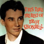 This Time: The Best of Troy Shondell