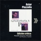 Edicion Critica: Piazzolla Interpreta A