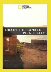 National Geographic - Drain the Sunken Pirate City