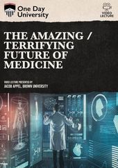 The Amazing/Terrifying Future of Medicine