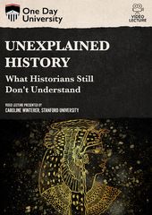 Unexplained History: What Historians Still Don't