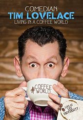 Tim Lovelace - Living in a Coffee World