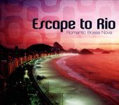 Escape to Rio: Romantic Bossa Nova