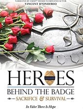 Heroes Behind The Badge: Sacrifice & Survival