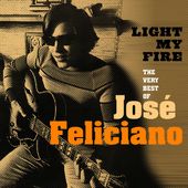 Light My Fire: The Very Best of Jose Feliciano