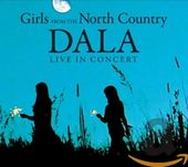 Girls from the North Country: Dala Live in Concert