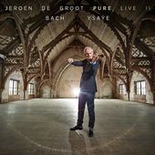 Bach & Ysaye: Jeroen De Groot - Pure Live Ii