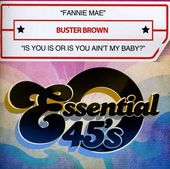 Fannie Mae / Is You Is Or Is You Ain't My Baby