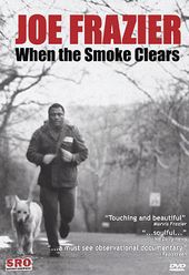 Joe Frazier: When the Smoke Clears