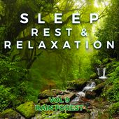 Sleep Rest & Relaxation: Volume 9 - Rain Forest