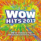 Wow Hits 2017: 30 of Today's Top Christian