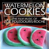 Watermelon Cookies: The Film Music of Zoe