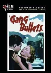 Gang Bullets (The Film Detective Restored Version)