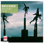 Bruckner: Mass in E minor; Te Deum