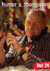 Hunter S. Thompson: Final 24 - His Final Hours