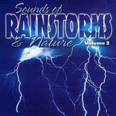 Sounds of Rain Storms & Nature, Volume 2