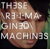 These Re-Imagined Machines (4-CD)