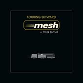 Mesh: Touring Skyward - A Tour Movie (Includes