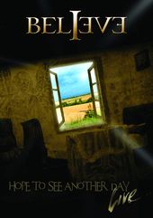 Believe - Hope To See Another Day Live (DVD + CD)