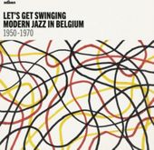 Let's Get Swinging: Modern Jazz in Belgium,