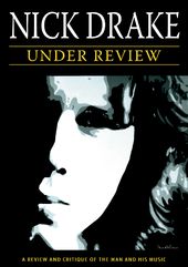 Nick Drake - Under Review: A Review & Critique of