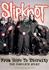 Slipknot - From Here To Eternity: Complete Story