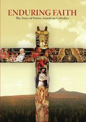 Enduring Faith: Story Of Native American Catholics