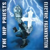 Electric Frankenstein vs. The Hip Priests