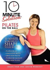 10 Minute Solution - Pilates On-The Ball