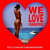 We Love Formentera: Best Of Chillout & Relaxation