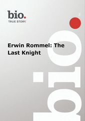 Biography - Biography Erwin Rommel: Last Knight