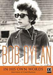 Bob Dylan - In His Own Words