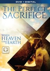 The Perfect Sacrifice: When Heaven Comes to Earth