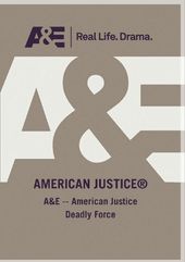 A&E - American Justice Deadly Force