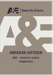 A&E - American Justice Gangbusters