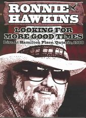 Ronnie Hawkins - Looking for More Good Times